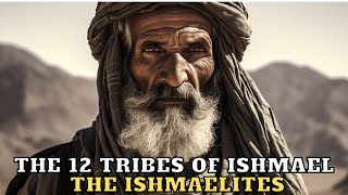 THE 12 TRIBES OF ISHMAEL WHAT THEY DIDNT TELL YOU ABOUT THEM [upl. by Ellerihs]