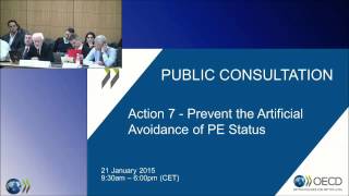 BEPS Action 7 Public Consultation  Prevent the Artificial Avoidance of PE Status Morning Session [upl. by Saile767]