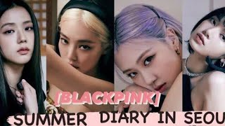 BLACKPINK Summer Diary In Seoul 2020 [upl. by Sillig]