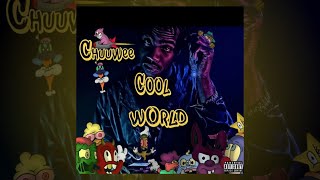 Chuuwee  Cool World Full Album [upl. by Delcina]