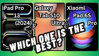 iPad 13 Pro VS Samsung Galaxy Tab S10 Ultra VS Xiaomi Pad 6S Pro [upl. by Kresic]