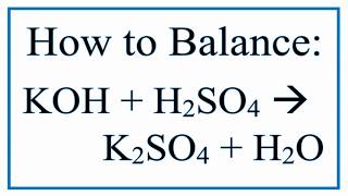 Balance KOH  H2SO4  K2SO4  H2O Potassium Hydroxide and Sulfuric Acid [upl. by Lorrimor]