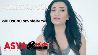 Aysel YAKUPOĞLU  Gülüşünü Sevdiğim Yar Official Video [upl. by Maybelle]