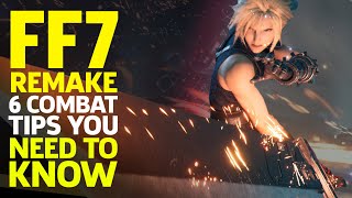 6 Final Fantasy 7 Remake Combat Tips You Need To Know [upl. by Bills459]