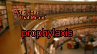 What does prophylaxis mean [upl. by Keese]