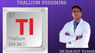 Tutorial 77  THALLIUM POISONING [upl. by Arikahc97]