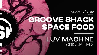 Space Food Groove Shack  Luv Machine  Stereo Productions [upl. by Clive692]