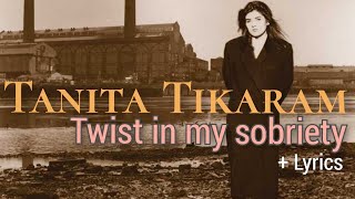 Tanita Tikaram  Twist In My Sobriety  Lyrics [upl. by Madea]