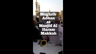 Maghrib Adhan at Masjid Al Haram Makkah  Know Islam [upl. by Kyred]