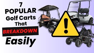 Top 7 Popular Golf Carts That Breakdown Easily [upl. by Connors835]