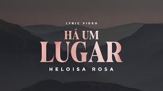 Heloisa Rosa  Há Um Lugar Lyric Video [upl. by Diamante]