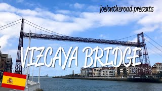 Vizcaya Bridge  UNESCO World Heritage Site [upl. by Ahsaela]