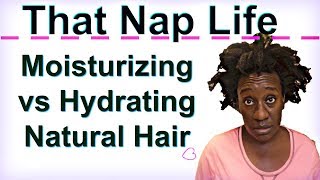 4c Hair Life How Hydrating amp Moisturizer  Moisture Retention in Natural Hair [upl. by Eneles]