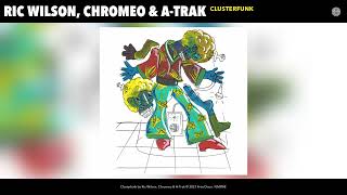 Ric Wilson Chromeo amp ATrak  Clusterfunk Official Audio [upl. by Willyt]