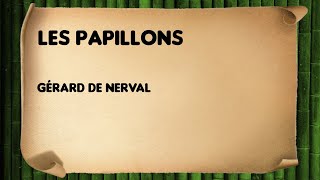 Les papillons  Gérard de Nerval [upl. by Aicat485]