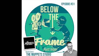 Below The Frame wMatt Vogel EP31 The Muppets StudioInjury Corner David RudmanNOT Puppets [upl. by Harlin]