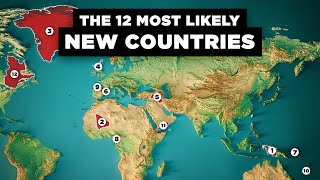 The 12 New Countries That Might Exist Soon [upl. by Adnahcir939]