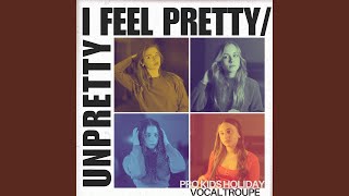 I Feel PrettyUnpretty feat Emily Denis Lila Pfefferle Megan Simonelli amp Audrey Kreitner [upl. by Enomahs]