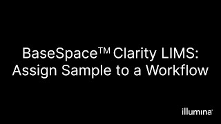 BaseSpace™ Clarity LIMS – Assign Sample to a Workflow [upl. by Irep]