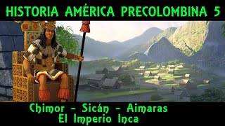 AMÉRICA PRECOLOMBINA 5 Chimor Sicán Aimara y los Incas Documental Historia de Perú prehispánico [upl. by Hael]