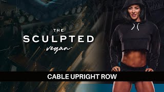 The Sculpted Vegan Exercise Tutorial Cable Upright Row [upl. by Nnylyaj]