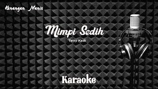 Tetty Kadi  Mimpi Sedih  Karaoke tanpa vocal [upl. by Pelagia]