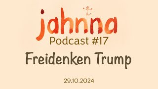 jahnna Podcast 17  Freidenken Trump [upl. by Itsyrk]