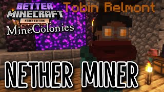 Better Minecraft MineColonies 49  NETHER MINE [upl. by Osmond]