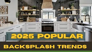 2025 Popular Kitchen Backsplash Trends  2025 Kitchen Trends  Top Backsplash Styles [upl. by Ardnosal661]