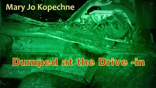 Mary Jo Kopechne  Dumped at the DriveIn  The Chappaquiddick Incident [upl. by Ehudd]