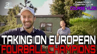 CHINA FLEET GOLF amp COUNTY CLUB  EUROPEAN FOURBALL MATCH  PART 1 [upl. by Jsandye]