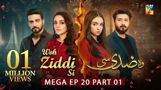 Woh Ziddi Si  Mega Ep 20 Part 01 10 Nov 24  Aina Asif Shazeal Shauka SIA BEAUTY CREAM  HUM TV [upl. by Anaillil]