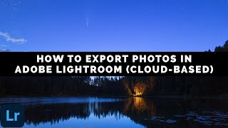 How To Export Photos In Adobe Lightroom CloudBased [upl. by Ahsym]