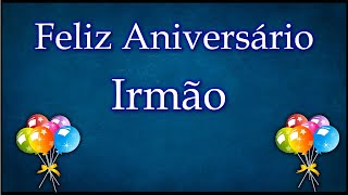 Mensagem De Feliz Aniversário Para Irmão Feliz Aniversário Meu Irmão [upl. by Assirod]