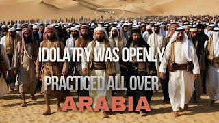 Idolatry was openly practiced all over Arabia [upl. by Tandi]