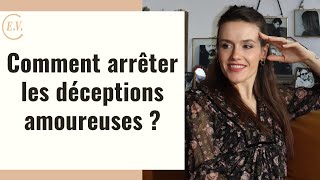 Comment arrêter les déceptions amoureuses [upl. by Earb27]