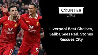 Liverpool Beat Chelsea Saliba Sees Red Stones Rescues City [upl. by Frederico]