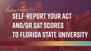 Howto SelfReport Your ACT andor SAT Scores to Florida State University [upl. by Lebazi901]