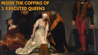 Opening The Coffins Of The Executed 3 Tudor Queens [upl. by Asir]