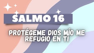 ▷ SALMO 16  PROTÉGEME DIOS MÍO ME REFUGIO EN TÍ [upl. by Cummine]