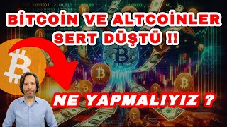 BITCOIN VE ALTCOINLER SERT DÜŞTÜ  NE YAPMALIYIZ [upl. by Ruberta]