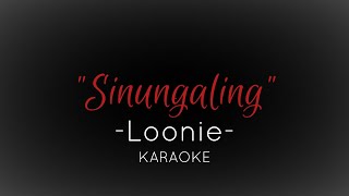 SINUNGALING  Loonie Karaoke [upl. by Ahsirtak]