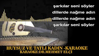 HUYSUZ VE TATLİ KADIN KARAOKE [upl. by Amethyst]