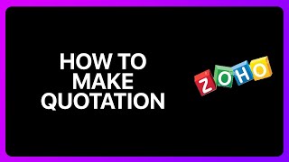 How To Make Quotation In Zoho CRM Tutorial [upl. by Enneirb804]