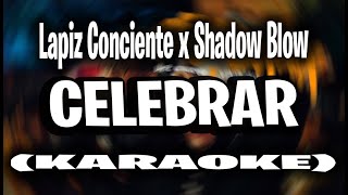 Lapiz Conciente x Shadow Blow  CELEBRAR KARAOKE  INSTRUMENTAL [upl. by Thomajan]