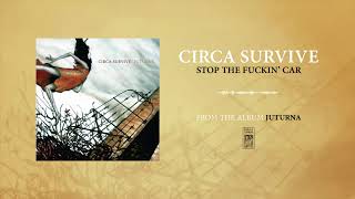 Circa Survive quotStop The Fuckin Carquot [upl. by Ayahs420]