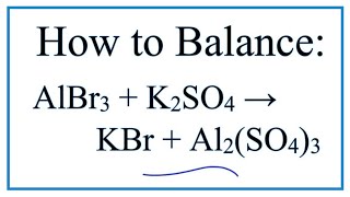 How to Balance AlBr3  K2SO4  KBr  Al2SO43 [upl. by Wait]