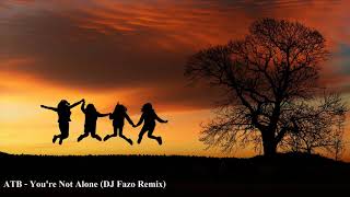 ATB  Youre Not Alone DJ Fazo Remix [upl. by Heilman]