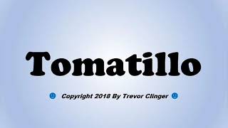 How To Pronounce Tomatillo [upl. by Nalyk]