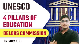 UGC NET 2022  UNESCO  4 Pillars of Education  Delors Commission  Explained by Shiv Sir [upl. by Eanerb547]